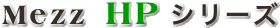 Mezz HP�V���[�Y