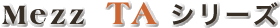 Mezz TA�V���[�Y